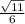 \frac{\sqrt{11} }{6}