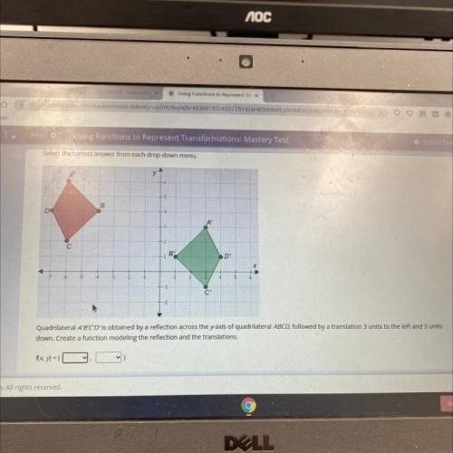 Quadrilateral A'B'C'D' is obtained by a reflection across the yaxls of quadrilateral ABCD, followed