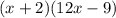 (x+2)(12x-9)