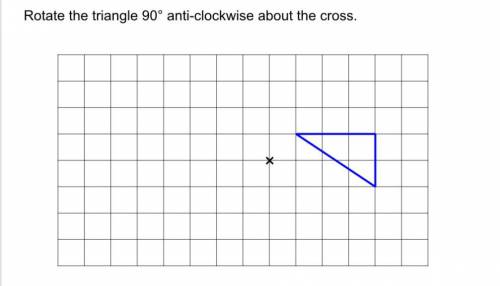 Rotate the triangle 90 degrees anticlockwise about the cross