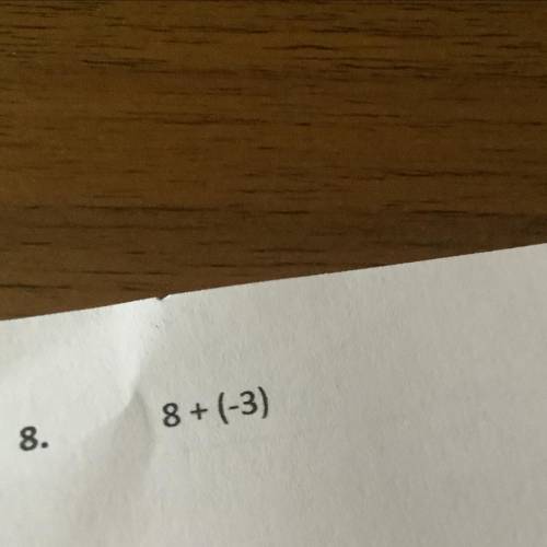 I need help on what 8+(-3) is