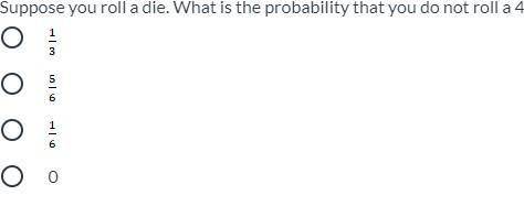 Suppose you roll a die. What is the probability that you do not roll a 4?