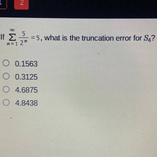 What is the truncation error for S4?
0.1563
0.3125
4.6875
4.8438