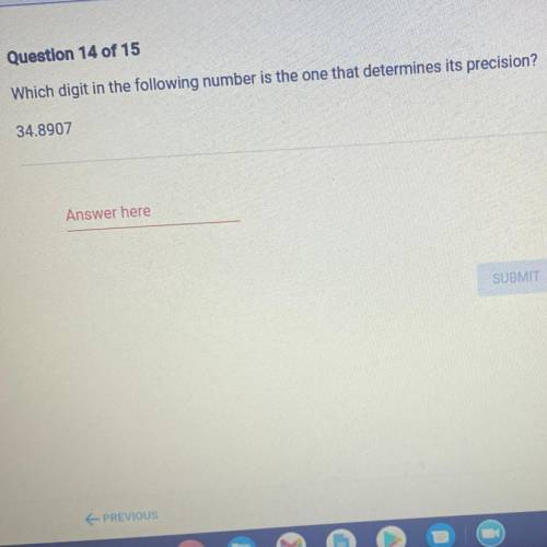 Which digit in the following number is the one that determines its precision?
34.8907