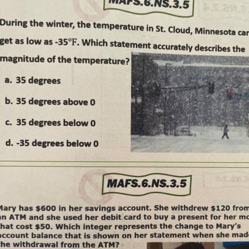 During the winter, the temperature in St. Cloud, Minnesota can

get as low as -35°F. Which stateme