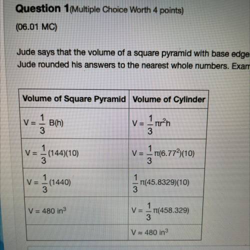 Jude says that the volume of a square pyramid with base edges of 12 in and a helght of 10 in is equ