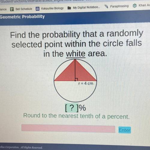 Find the probability that a randomly

selected point within the circle falls
in the white area.
r