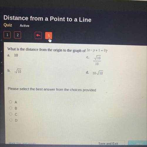 What is the distance from the origin to the graph of 3x – y + 1 = 0?

V10
a.
10
C.
10
b.
10
d.
10/