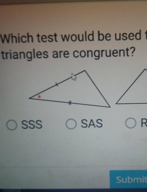 Which test would be used to show these

triangles are congruent?O SSSO SASO RHSO ASA​