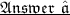 \huge{ \mathfrak{  \underline{ Answer \:  \:  ✓ }}}