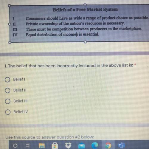 Use this source to answer question #1 below:

I
O II
III
IV
Beliefs of a Free Market System
Consum