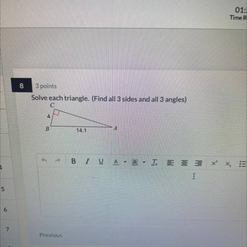 Solve each triangle. (Find all 3 sides and all 3 angles)

C
4
2
2
B
А
14.1
3