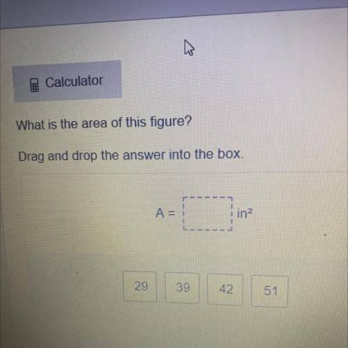BRAINLIEST STARS

6 in.
Calculator
7 in.
What is the area of this figure?
13 in.
Drag and drop the