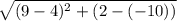 \sqrt{(9 - 4) {}^{2}  + (2 -  (- 10))}