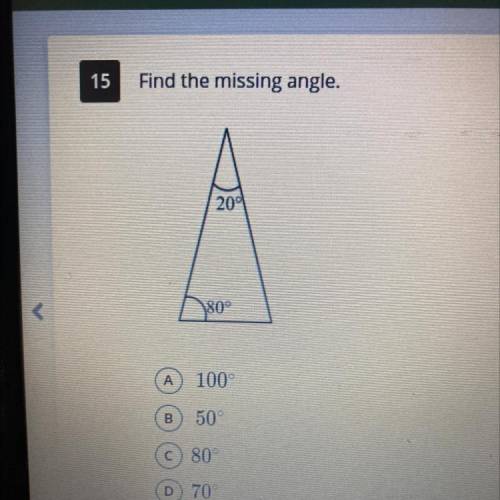 15
Find the missing angle.
200
180
А A
100
B) 50
C 80
D) 70°