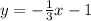 y = -\frac{1}{3}x - 1