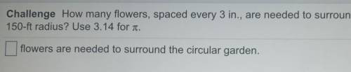 How many flowers spaced every 3 in are needed to sit around a circular garden with a 150 ft radius