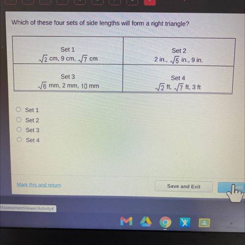 Which of these four sets of side lengths will form a right triangle?

Set 1
12 cm, 9 cm, 17 cm
Set