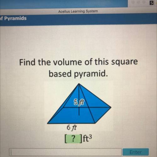 HELP ASAP WILL MARK BRANLIEST!!!

Find the volume of this square
based pyramid.
5jt
6 ft
[? ]ft3