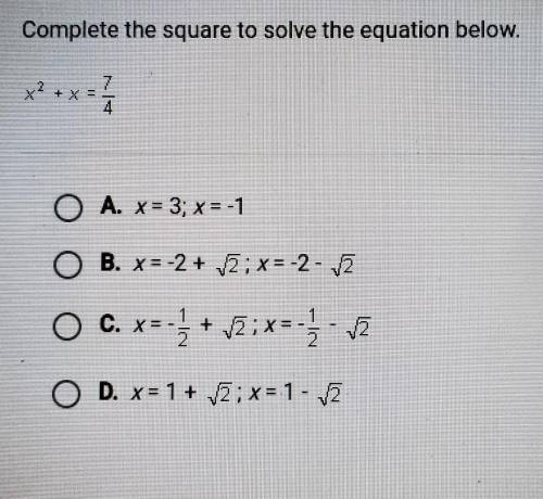 Complete the square to solve the equation below. x² + x =7/4​