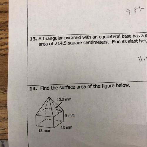 14. Find the surface area of the figure below.
13 mm
13 mm
5 mm
10.3 mm