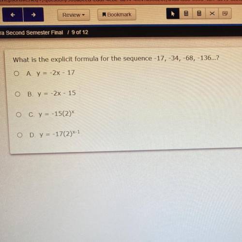 Please answer quickly!

What is the explicit formula for the sequence -17,-34,-68,-136...? 
A. y=