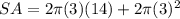 SA=2\pi (3)(14)+2\pi (3)^2