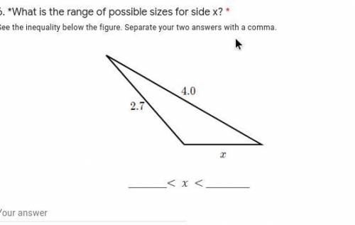 What is the range of possible sizes for side x? NO LINKS PLSS.
