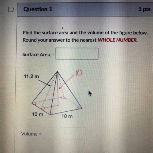 find the surface area and the volume of the figure below round your answer to the nearest whole num