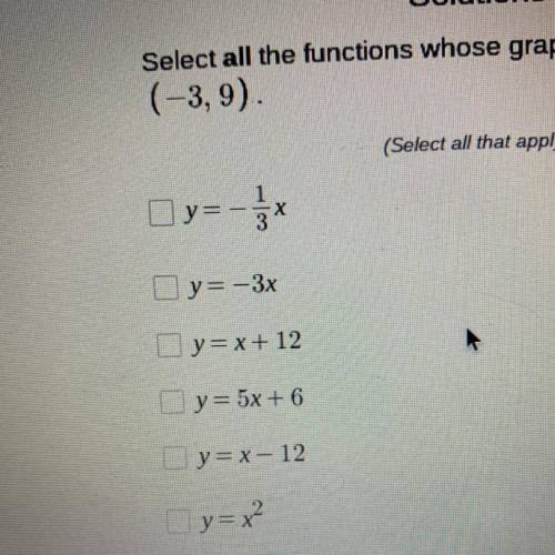 GIVING BRAINLIEST!

Select all the functions whose graphs include the point
(-3,9).
Thank you so m