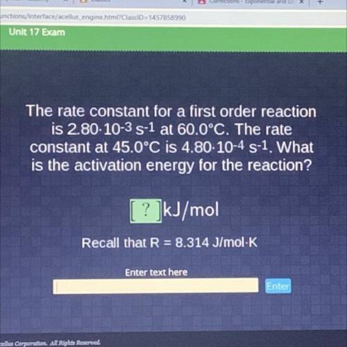 The rate constant for a first order reaction

is 2.80-10-35-1 at 60.0°C. The rate
constant at 45.0