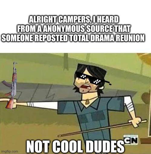 Hey dudes I created a meme to fresh ty about total drama reunion