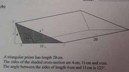 A triangular prism has length 20 cm.

The sides of the shaded cross-section are 4 cm, 11 cm and x