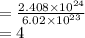 =  \frac{2.408 \times  {10}^{24} }{6.02 \times  {10}^{23} }  \\  = 4