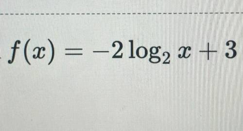 What are the end behaviors (left and right side) of f(x) = –2 log2 x + 3 ?