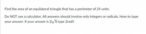 Find the area of an equilateral triangle that has a perimeter of 24 units.