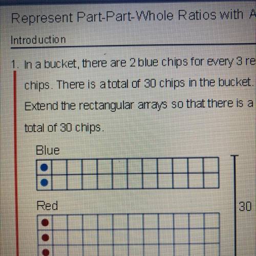 In a bucket, there are 2 blue chips for every 3 red

chips. There is a total of 30 chips in the bu
