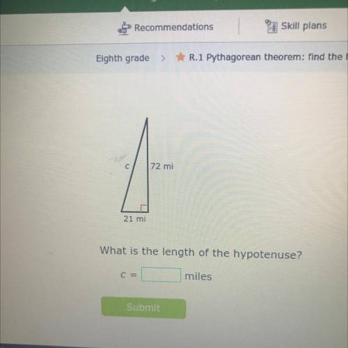 72 mi
21 mi
What is the length of the hypotenuse?