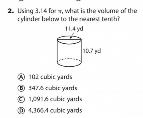 Using 3.14 for π, what is the volume of the cylinder below to the nearest tenth?

A 102 cubic yard