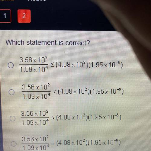 WILL MARK BRAINLIEST

 
Which statement is correct?
O
3.56x 102
s(4.08x10²X1.95 x 10)
1.09 x 104
0