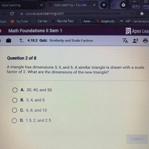 A triangle has dimensions 3, 4, and 5. A similar triangle is drawn with a scale factor of 2.

What