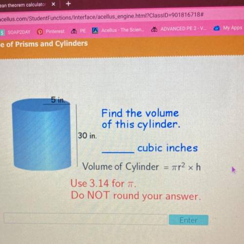 5 in.

Find the volume
of this cylinder.
30 in.
cubic inches
Volume of Cylinder = ir2 x h
Use 3.14