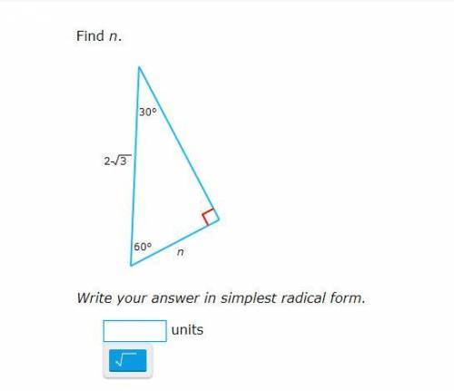 PLEASE HELP ASAP!
find n
answer has to be in simplest radical form