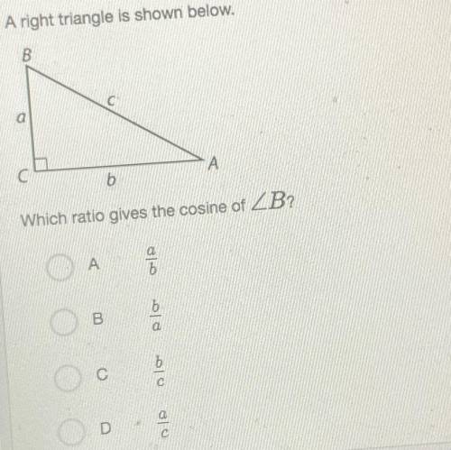 Which ratio gives the cosine of B ? 
A 
B
C
D