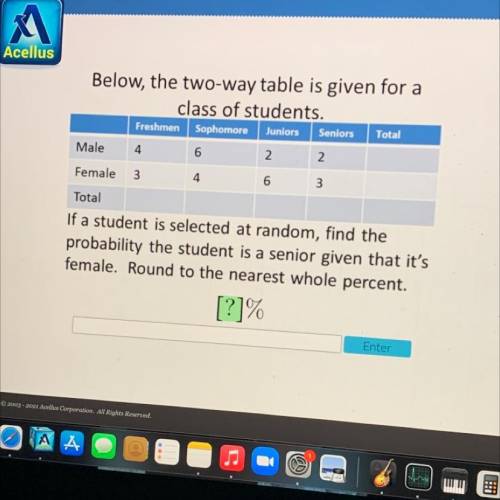 Below, the two-way table is given for a
class of students.