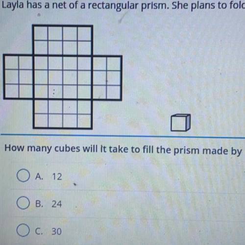 Layla has a net of a rectangular prism. She plans to fold the net and fill it with cubes like the o