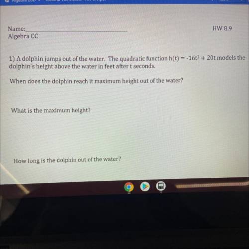 A dolphin jumps out of the water. The quadratic function h(t) = -16t^2 + 20t models the

dolphin's