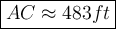 \large\boxed{AC \approx 483 ft}}