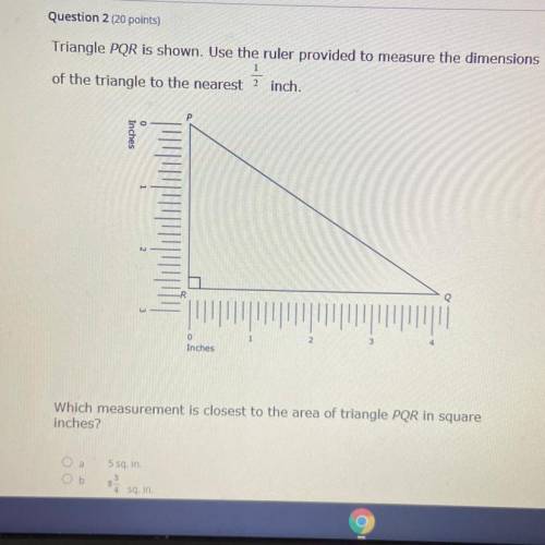 Triangle PQR is shown. Use the ruler provided to measure the dimensions

of the triangle to the ne