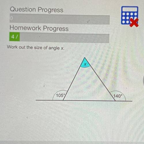 Question Progress
Homework Progress
4/
Work out the size of angle x.
105
140